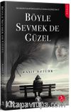 Böyle Sevmek De Güzel