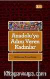 Anadolu'ya Adını Veren Kadınlar