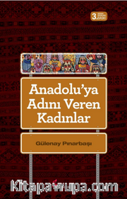 Anadolu'ya Adını Veren Kadınlar