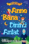 Anne Bana Dinimi Anlat