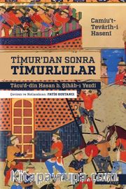 Timur'dan Sonra Timurlular <br /> Camiu’t-Tevârîh-i Hasenî