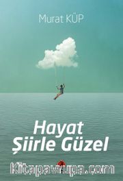 Hayat Şiirle Güzel
