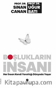 Boşlukların İnsanı <br /> Her İnsan Kendi Yarattığı Dünyada Yaşar