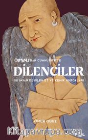 Osmanlı’dan Cumhuriyet’e Dilenciler 
