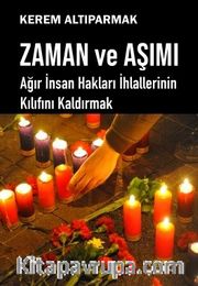 Zaman ve Aşımı <br /> Ağır İnsan Hakları İhlallerinin Kılıfını Kaldırmak