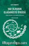 Var Olmanın Olağanüstü Öyküsü & İnsan Evrimine ve Gelişimine Bir Yolculuk