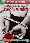 Eve Dönemediler / Sevdiler Canlarından Oldular