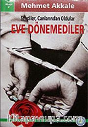 Eve Dönemediler / Sevdiler Canlarından Oldular