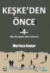 Keşke’den Önce 4