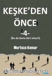 Keşke’den Önce 4