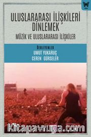 Uluslararası İlişkileri Dinlemek: Uluslararası İlişkiler ve Müzik