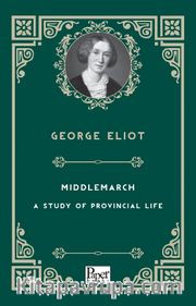 Middlemarch <br /> A Study of Provincial Life