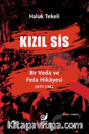 Kızıl Sis - Bir Veda ve Feda Hikayesi 1977-1982