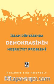 İslam Dünyasında Demokrasinin Meşruiyet Problemi