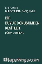 Bir Büyük Dönüşümden Kesitler <br /> Dünya ve Türkiye 