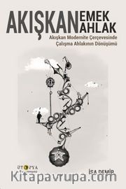 Akışkan Emek Akışkan Ahlak <br /> Akışkan Modernite Çerçevesinde Çalışma Ahlakının Dönüşümü