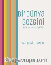 Bi' Dünya Gezgini <br /> Şehir ve İnsan Öyküleri