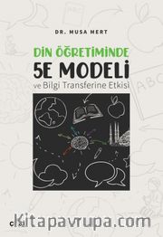 Din Öğretiminde 5E Modeli ve Bilgi Transferine Etkisi
