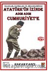 Atatürk’ün İzinde Adım Adım Cumhuriyet’e & Olaylar, Tanıklar ve Belgeleriyle