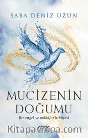 Mucizenin Doğumu <br /> Bir Engel ve Mükafat Hikayesi