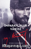 İmparatorluk Varisi Mustafa Kemal Atatürk