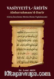Vasiyyeti'l-ʻarifîn Abdurrahmanı'd-Darîr <br /> Giriş-İnceleme-Metin-Dizin-Tıpkıbasım