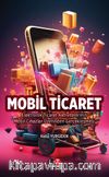 Mobil Ticaret & Elektronik Ticaret Aktivitelerinin Mobil Cihazlar Üzerinden Gerçekleşmesi
