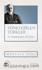 Yönetebilen Türkler <br /> 12 Girişimciden 144 Ders