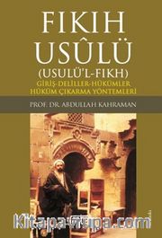 Fıkıh Usulü <br /> Giriş-Deliller-Hükümler-Hüküm Çıkarma Yöntemleri
