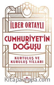 Cumhuriyet’in Doğuşu <br /> Kurtuluş ve Kuruluş Yılları