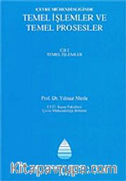 Temel İşlemler ve Temel Prosesler Cilt 1