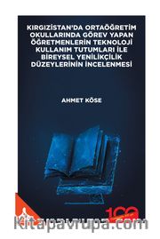 Kırgızistan'da Ortaöğretim Okullarında Görev Yapan Öğretmenlerin Teknoloji Kullanım Tutumları İle Bireysel Yenilikçilik Düzeylerinin İncelenmesi