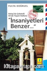İnsaniyetleri Benzer... <br /> Hatay'da Çoketnili Ortak Yaşam Kültürü