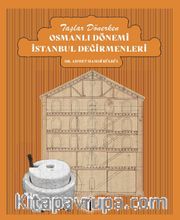 Taşlar Dönerken Osmanlı Dönemi İstanbul Değirmenleri