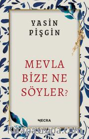 Mevla Bize Ne Söyler?