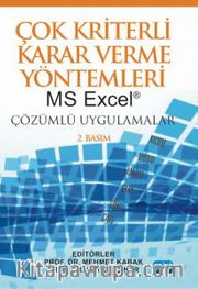 Çok Kriterli Karar Verme Yöntemleri: Ms Excel® Çözümlü Uygulamalar