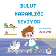 Bulut Karanlığı Seviyor (4-7 Yaş)