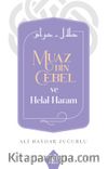 Muaz Bin Cebel ve Helal-Haram
