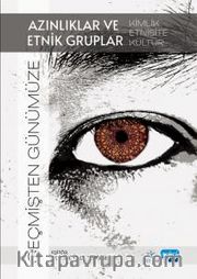 Geçmişten Günümüze Azınlıklar ve Etnik Gruplar <br /> Kimlik, Etnisite