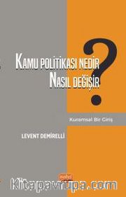 Kamu Politikası Nedir, Nasıl Değişir? Kuramsal Bir Giriş