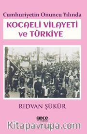 Cumhuriyetin Onuncu Yılında Kocaeli Vilayeti ve Türkiye 
