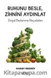 Ruhunu Besle, Zihnini Aydınlat & Doğal Beslenme Reçeteleri