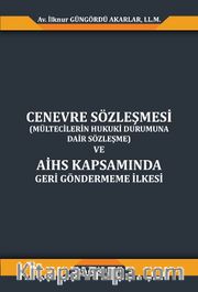 Cenevre Sözleşmesi (Mültecilerin Hukuki Durumuna Dair Sözleşme) Ve Aihs Kapsamında Geri Göndermeme İlkesi 