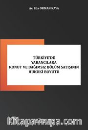 Türkiye’de Yabancılara Konut Ve Bağımsız Bölüm Satışının Hukuki Boyutu 