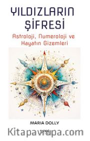 Yıldızların Şifresi <br /> Astroloji, Numeroloji ve Hayatın Gizemleri