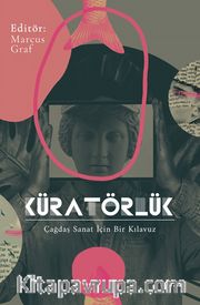 Küratörlük <br /> Çağdaş Sanat İçin Bir Kılavuz