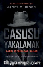 Casusu Yakalamak <br /> Karşı İstihbarat Sanatı