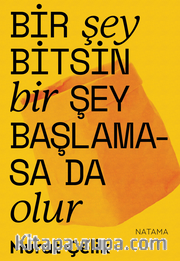 Bir Şey Bitsin Bir Şey Başlamasa da Olur