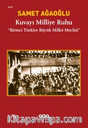 Kuvayı Milliye Ruhu <br /> Birinci Türkiye Büyük Millet Meclisi