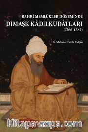 Bahri Memlükler Döneminde Dımaşk Kadılkudatları (1266-1382)